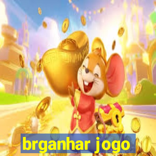 brganhar jogo